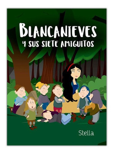 Blancanieves Y Sus Siete Amiguitos - Perrault, Charl, de Perrault, Charles. Editorial Stella en español