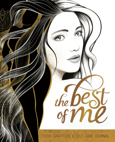 The Best Of Me: A Daily Food, Gratitude And Self-care Journa