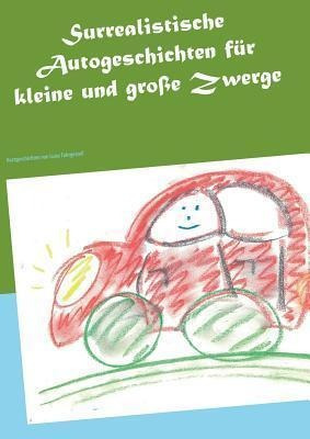 Surrealistische Autogeschichten Fur Kleine Und Grosse Zwe...