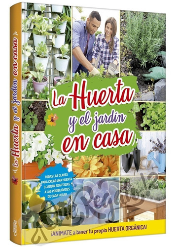 Libro Claves Para Crear Huerta Orgánica Y El Jardín En Casa