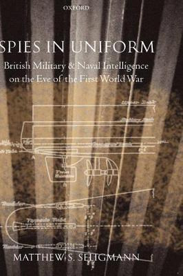 Libro Spies In Uniform : British Military And Naval Intel...