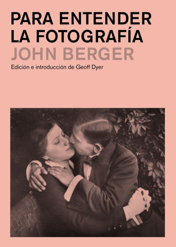 Libro: Para Entender La Fotografía. Berger, John. Gustavo Gi