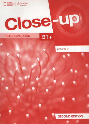 Close-up B1+ (2nd.edition) Teacher's Book  + Online Zone + Audio + Video, De Healan, Angela. Editorial National Geographic Cengage, Tapa Blanda En Inglés Internacional, 2016
