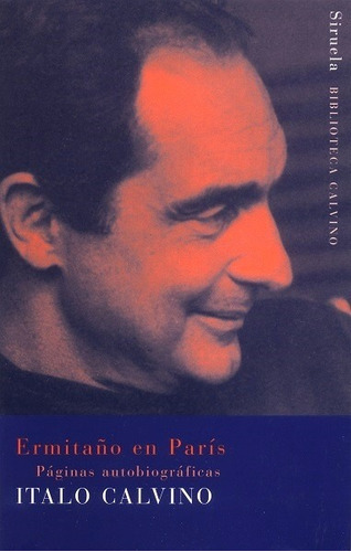 Ermitaño en París, de Calvino, Italo. Editorial SIRUELA, edición 2004 en español, 2004