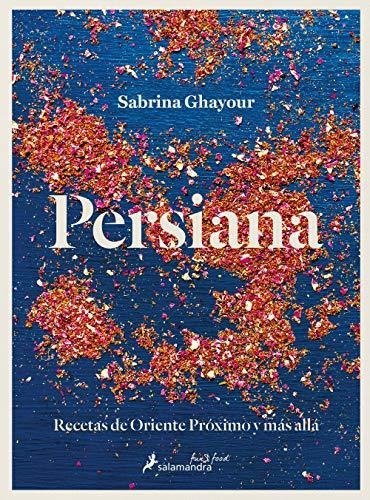 Persiana: Recetas De Oriente Próximo Y Más Allá (salamandra