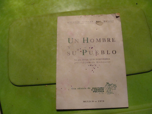 Libro El Hombre Y Su Pueblo , La Gira Del , Lic, Luis Echeve