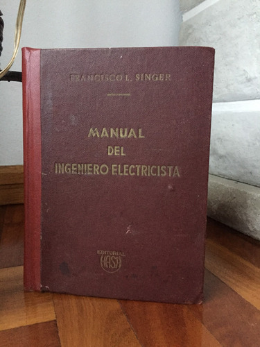 Manual Del Ingeniero Electricista Ing.francisco Singer