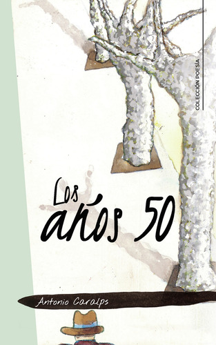 Los Años 50, De Caralps , Antonio.., Vol. 1.0. Editorial Caligrama, Tapa Blanda, Edición 1.0 En Español, 2018