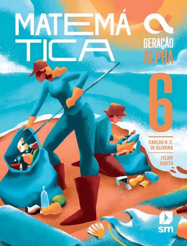 Geração Alpha - Matemática - 6º Ano, de Carlos N. C. de Oliveira. Editorial SM (DIDATICOS), tapa mole, edición 5 en português, 2023