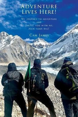 Libro Adventure Lives Here! - Cam James