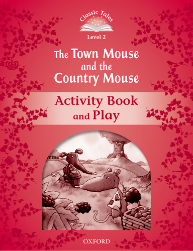  Classic Tales Level 2. The Town Mouse And The Country Mouse