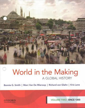 World In The Making : A Global History, Volume Two: Since...