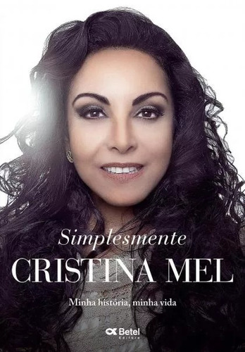 Simplesmente Cristina Mel - Minha História, Minha Vida