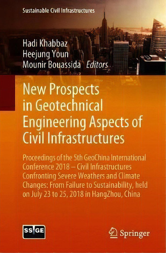 New Prospects In Geotechnical Engineering Aspects Of Civil Infrastructures, De Hadi Khabbaz. Editorial Springer International Publishing Ag, Tapa Blanda En Inglés