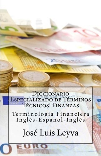 Diccionario Especializado De Términos Técnicos: Finanzas: Te