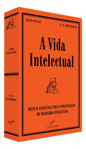 Livro Vida Intelectual ( Edição Competa ), De Sertillanges, Antonin-dalmace. Editorial Aeroplano Editora E Consultoria, Capa Mole, Edição 1 Em Português, 2025