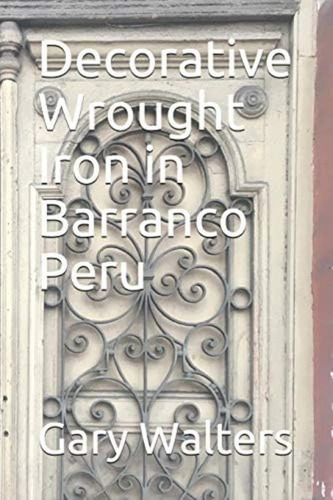 Libro: Decorative Wrought Iron In Barranco Peru