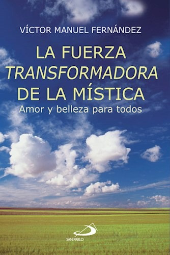 La Fuerza Transformadora De La Mistica - Fernandez Victor M