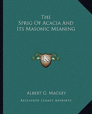 Libro The Sprig Of Acacia And Its Masonic Meaning - Macke...