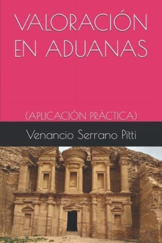 Libro Valoración En Aduanas: (aplicación Práctica) (spani