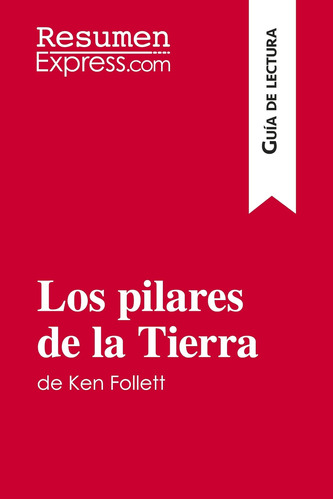 Libro: Los Pilares De La Tierra De Ken Follett (guía De Lect