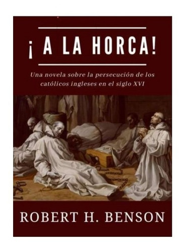 ¡a La Horca! - Robert H. Benson