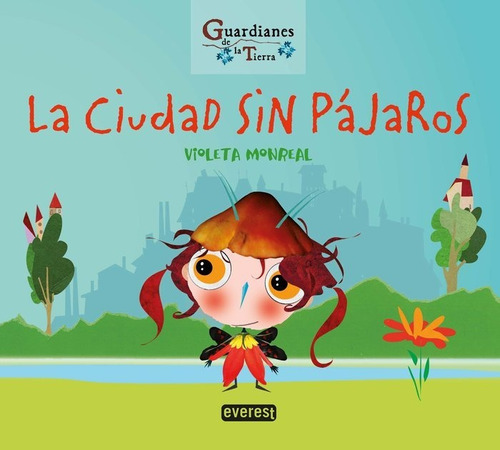 Libro La Ciudad Sin Pajaros Guardianes De La Tierra) - Mo...