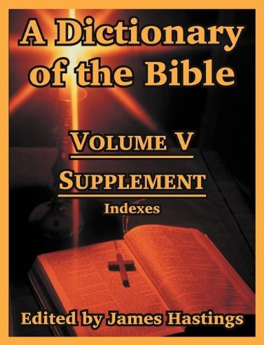 A Dictionary Of The Bible Volume V Supplement  Indexes