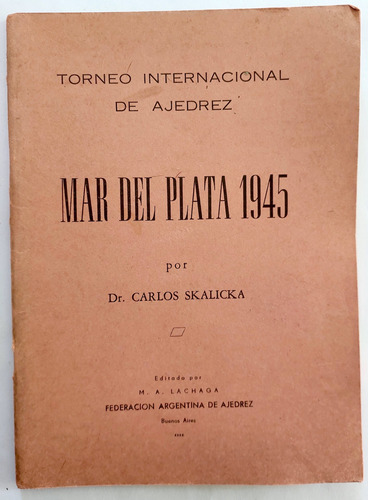Torneo Internacional De Ajedrez Mar Del Plata 1945 Skalicka