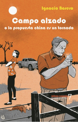 Campo alzado o la propuesta china es un tornado, de Ignacio Bosero. Editorial Milena Caserola, tapa blanda en español, 2021