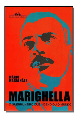 Marighella - O Guerrilheiro Que Incendiou O Mundo