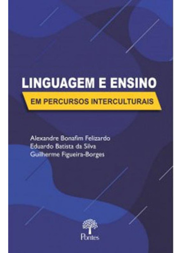 Linguagem E Ensino Em Percursos Interculturais, De Silva, Eduardo Batista Da. Editora Pontes Editores, Capa Mole Em Português