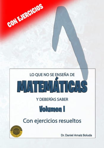 Libro: Lo Que No Se Enseña Matemáticas Y Deberías Saber: