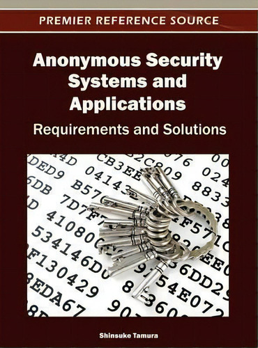 Anonymous Security Systems And Applications, De Shinsuke Tamura. Editorial Idea Group U S, Tapa Dura En Inglés