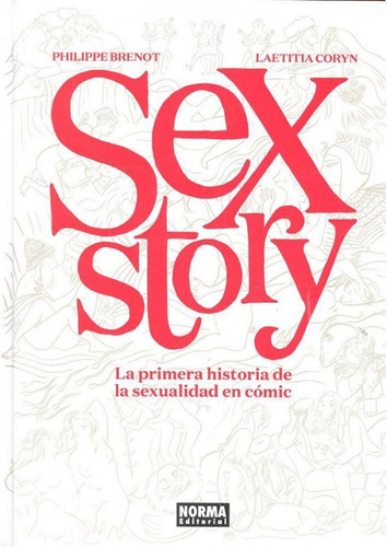 Sex Story La Primera Historia De La Sexualidad En Comic, De Philippe Brenot, Laetitia Coryn, Philippe Brenot, Laetitia Coryn. Editorial Norma En Español