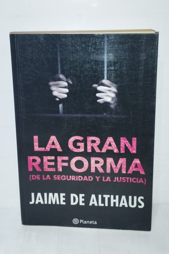 Jaime De Althaus - La Gran Reforma De La Seguridad Justicia