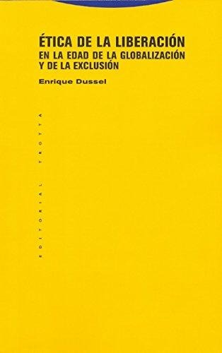Ética De La Liberación, Enrique Dussel, Trotta