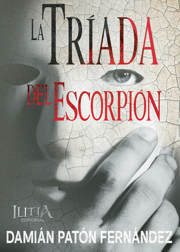 La Tríada Del Escorpión: , De Patón Fernández., Vol. 1. Editorial Ilitia Editorial, Tapa Pasta Blanda, Edición 1 En Español, 2024