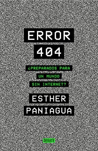 Error 404: ¿preparados Para Un Mundo Sin Internet? (ciencia