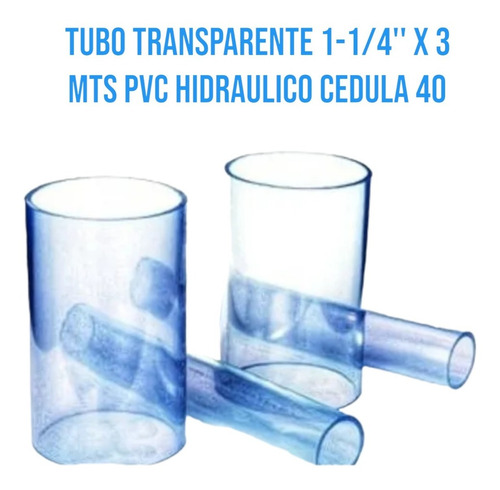 Tubo Transparente 1-1/4'' X 3 Mts Pvc Hidraulico Cedula 40