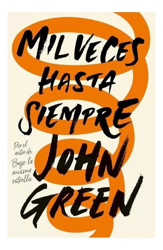 Mil Veces Hasta Siempre / John Green