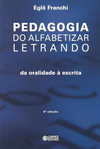 Pedagogia do alfabetizar letrando: da oralidade à escrita, de Franchi, Eglê Pontes. Cortez Editora e Livraria LTDA, capa mole em português, 1900