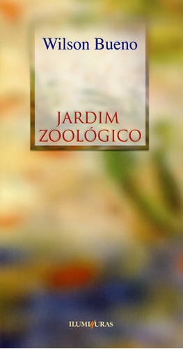 Jardim zoológico, de Bueno, Wilson. Editora Iluminuras Ltda., capa mole em português, 2000