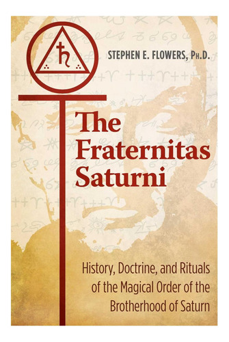 Libro: The Fraternitas Saturni: History, Doctrine, And Ritua