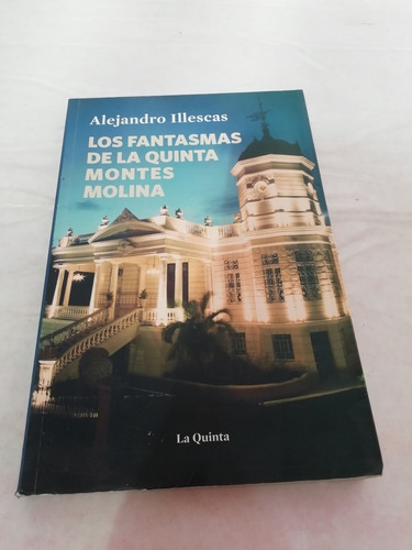 Alejandro Illescas Los Fantasmas De La Quinta Montes Molina 