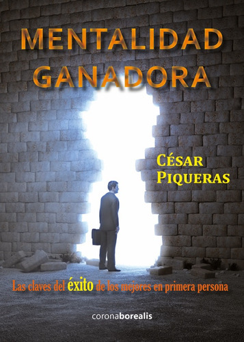 Mentalidad Ganadora, de Cesar Piqueras. Editorial Borealis, tapa blanda, edición 2 en español, 2014