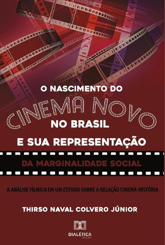 O Nascimento Do Cinema Novo No Brasil E Sua Representação Da
