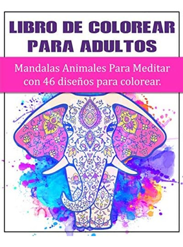 Libro: Libro De Colorear Para Adultos : Mandalas Animales Pa