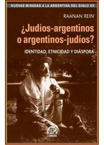 Judios Argentinos O Argentinos Judios, De Rein., Vol. 1. Editorial Lumiere, Tapa Blanda En Español