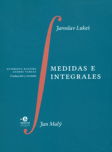 Medidas e integrales, de Jaroslav Lukes. Serie 9587810752, vol. 1. Editorial U. Javeriana, tapa blanda, edición 2017 en español, 2017